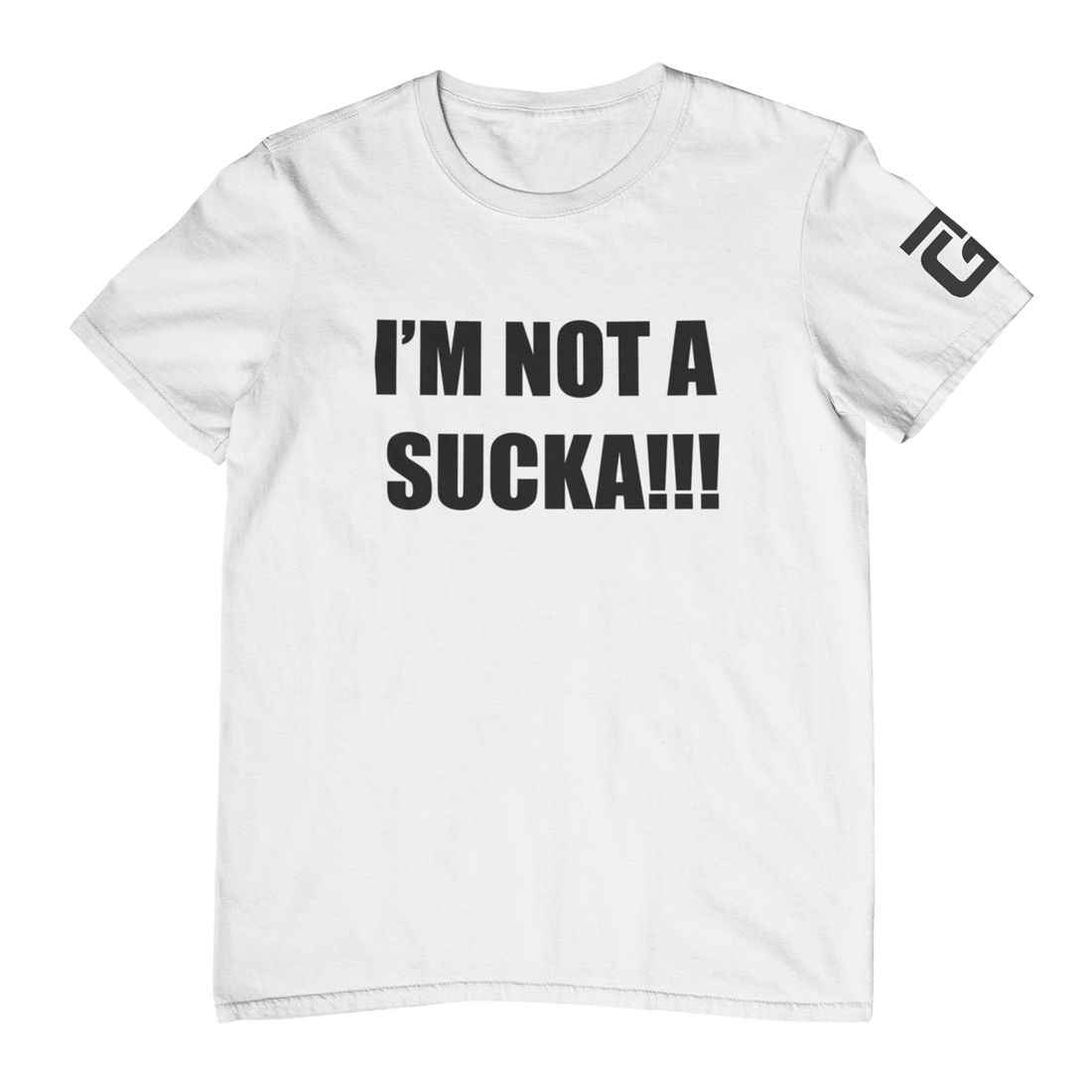 I'm Not A Sucka!!! T-Shirt