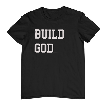 Build God T-Shirt